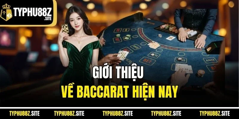 Giới thiệu về baccarat hiện nay