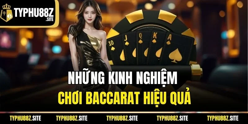 Những kinh nghiệm chơi baccarat hiệu quả