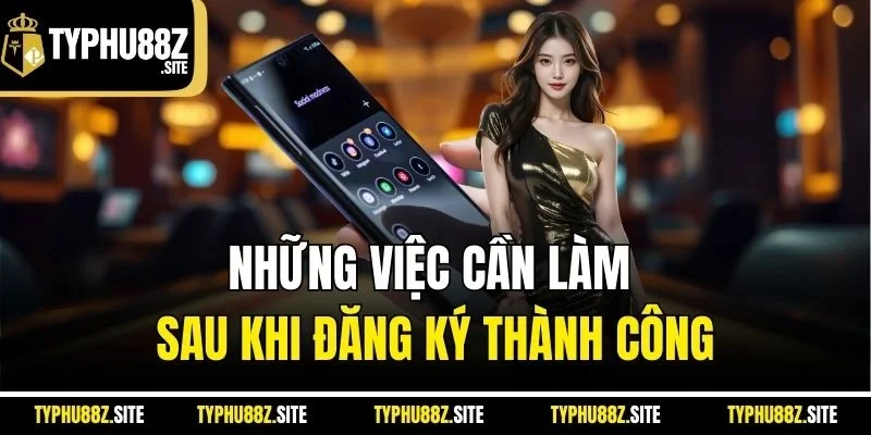 Những việc cần làm sau khi đăng ký thành công