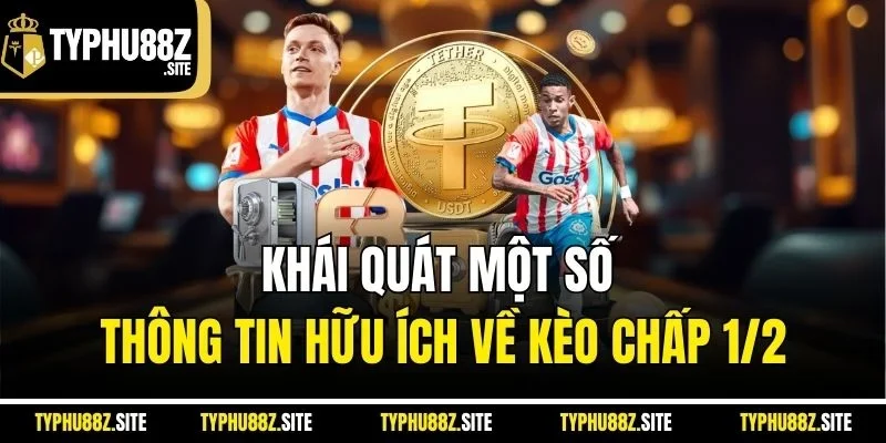 Khái quát một số thông tin hữu ích về kèo chấp 1/2