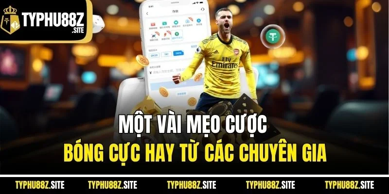 Một vài mẹo cược bóng cực hay từ các chuyên gia