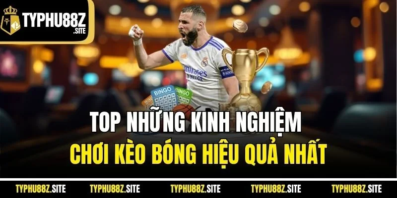 TOP những kinh nghiệm chơi kèo bóng hiệu quả nhất