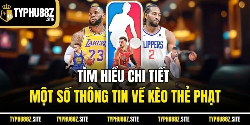 Tìm hiểu chi tiết một số thông tin về kèo thẻ phạt