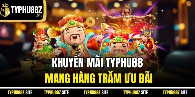 Khuyến mãi typhu88 mang hàng trăm ưu đãi