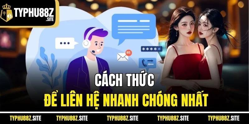 Cách thức để liên hệ nhanh chóng nhất