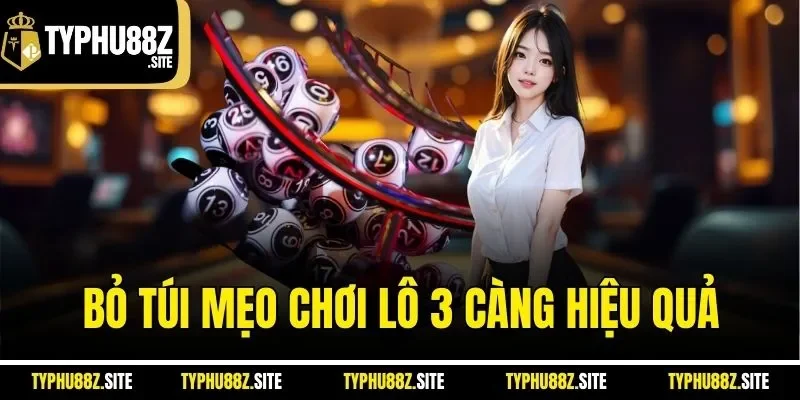 Bỏ túi mẹo chơi lô 3 càng hiệu quả