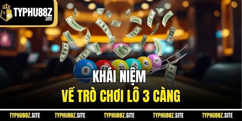 Khái niệm về trò chơi lô 3 càng