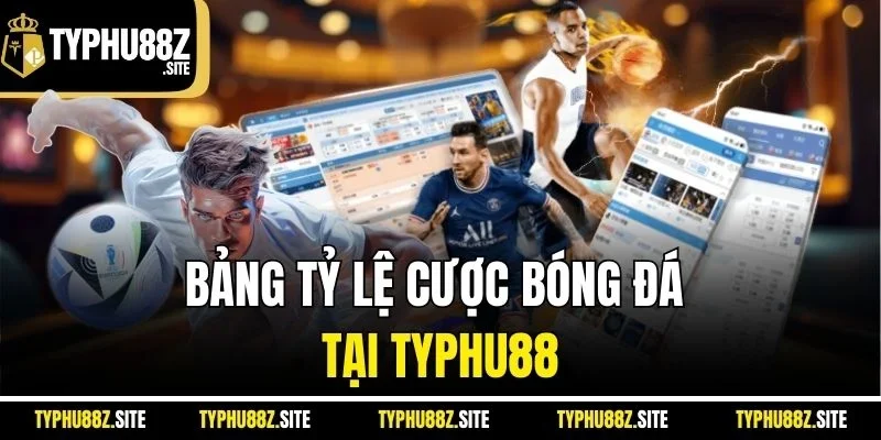 Bảng tỷ lệ cược bóng đá tại Typhu88