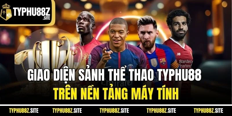 Giao diện sảnh thể thao Typhu88 trên nền tảng máy tính