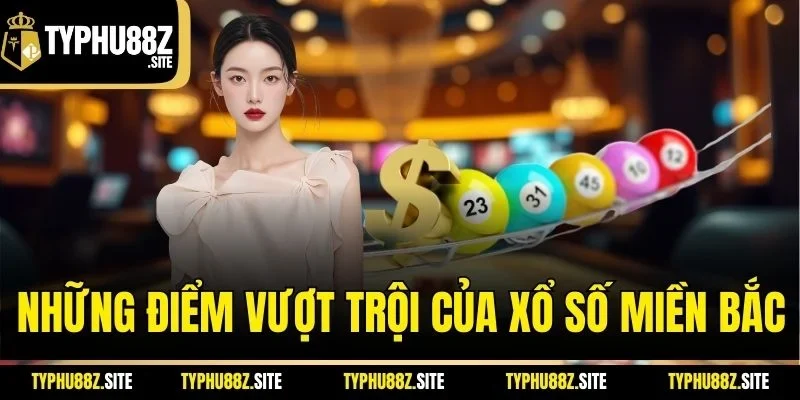 Những điểm vượt trội của xổ số miền Bắc