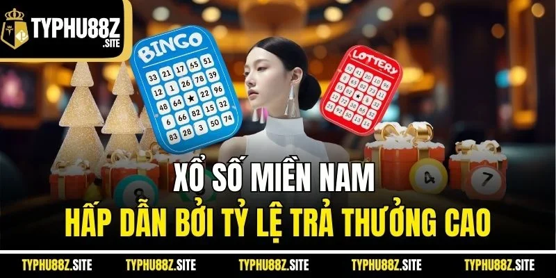 Xổ số miền Nam hấp dẫn bởi tỷ lệ trả thưởng cao
