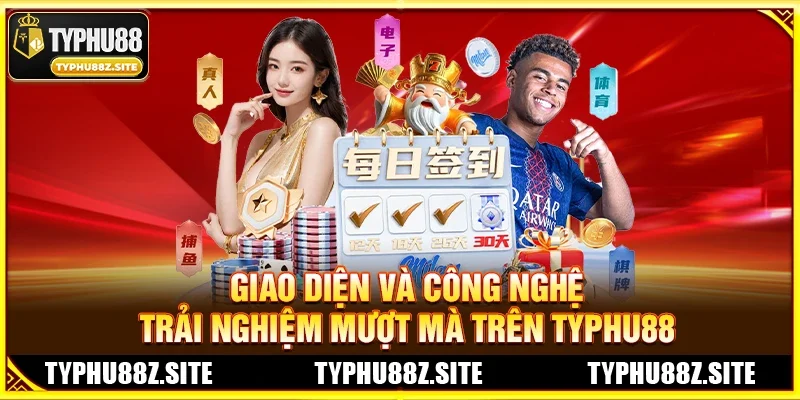 Giao Diện Và Công Nghệ Trải Nghiệm Mượt Mà Trên TYPHU88