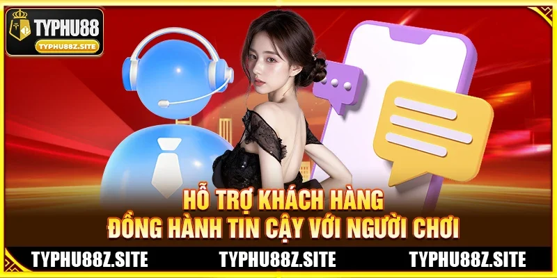 Hỗ Trợ Khách Hàng: Đồng Hành Tin Cậy Với Người Chơi