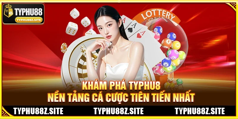 Khám Phá TYPHU88: Nền Tảng Cá Cược Tiên Tiến Nhất