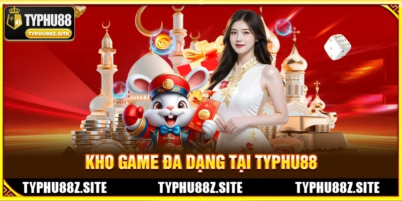 Kho Game Đa Dạng Tại TYPHU88